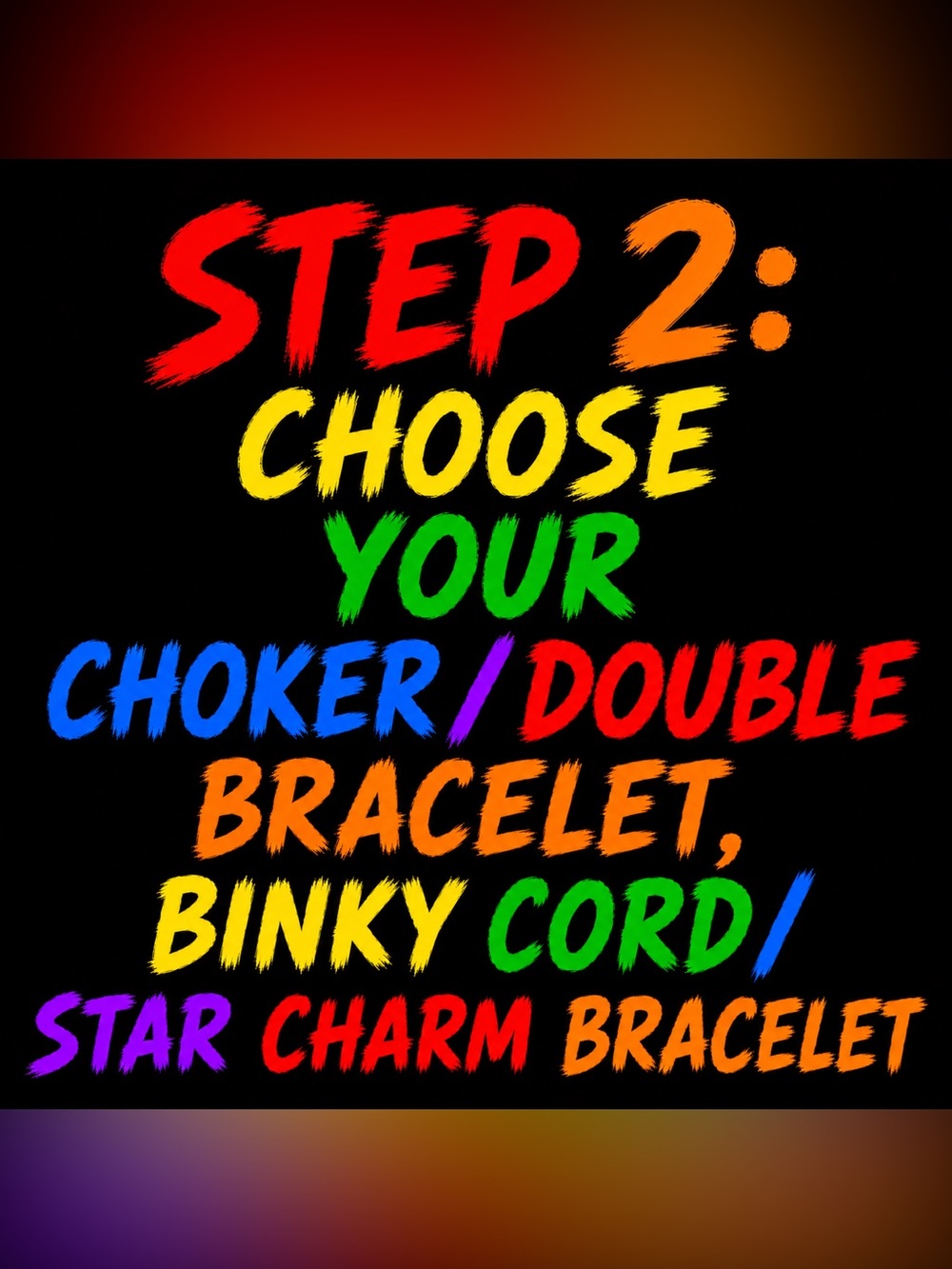 🌈STEP 2: CHOOSE YOUR CHOKER, BINKY CORD / BRACELET WITH STAR CHARM kandi bundle